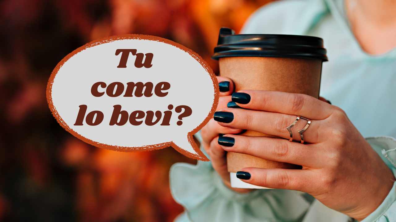 come bevi caffè?