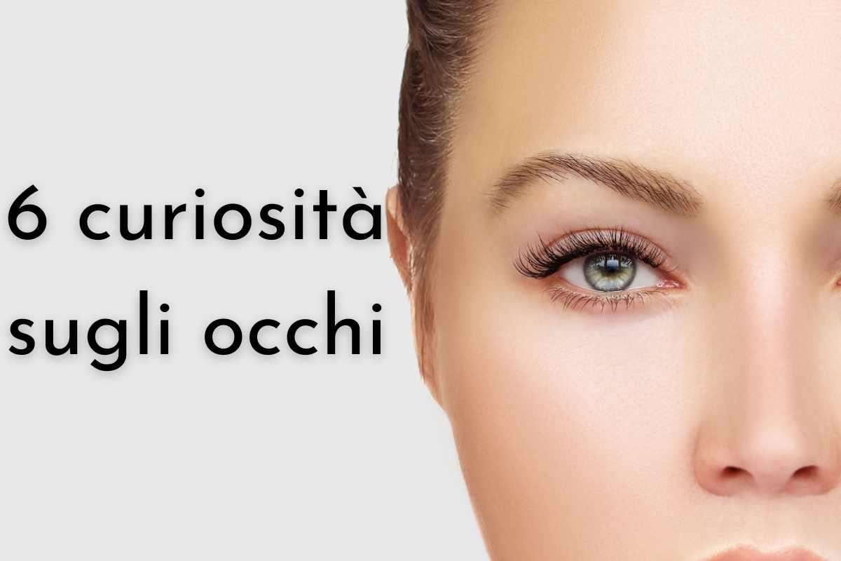 6 curiosità sugli occhi